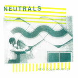 Neutrals - Rent/Your House EP