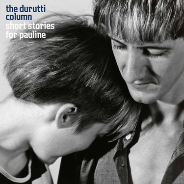 DURUTTI COLUMN - SHORT STORIES FOR PAULINE