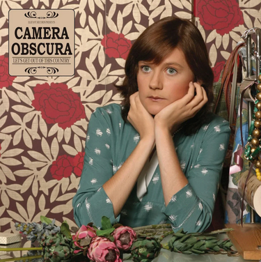 CAMERA OBSCURA - LETS GET OUT OF THIS COUNTRY