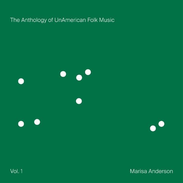 Marisa Anderson - The Anthology Of UnAmerican Folk Music