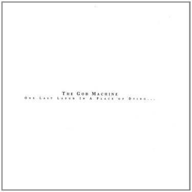 The God Machine - One Last Laugh In A Place Of Dying