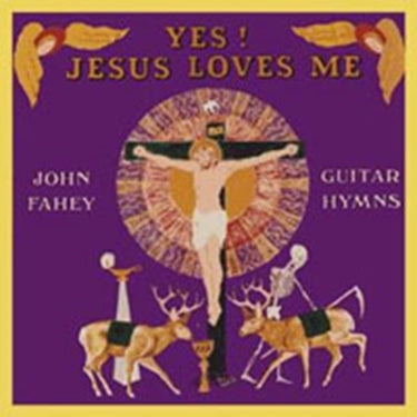 John Fahey - Yes! Jesus Loves Me