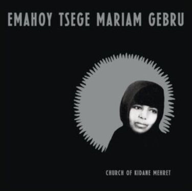 Gebru, Emahoy Tsege Mariam - Church Of Kidane Mehret (2025 Reissue)