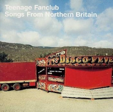 Teenage Fanclub - Songs From Northern Britain (Remastered Edition)