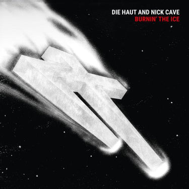Die Haut And Nick Cave - Burnin' The Ice (2025 Reissue)