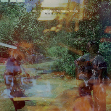 Haley Heynderickx & Max García Conover - What Of Our Nature