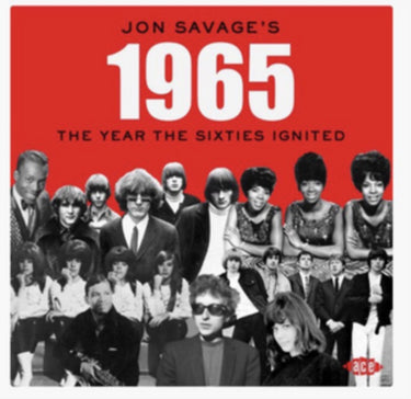 Jon Savage's 1965: The Year The Sixties Ignited - Jon Savage's 1965: The Year The Sixties Ignited