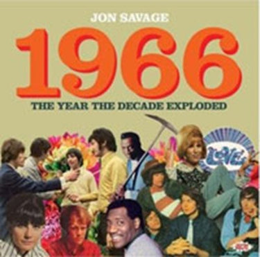 Jon Savage 's 1966: The Year The Decade Exploded - Various Artists