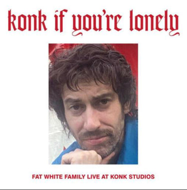 Fat White Family - Konk If You’re Lonely: Fat White Family Live at Konk Studios