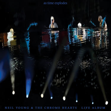 NEIL YOUNG & THE CHROME HEARTS - as time explodes