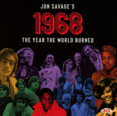 Jon Savage's 1968: The Year The World Burned - Jon Savage's 1968: The Year The World Burned