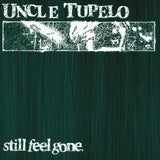 Uncle Tupelo - Still Feel Gone