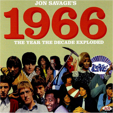Various Artists - Jon Savage 's 1966: The Year The Decade Exploded