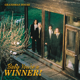 Grandma's House - Baby You’re a Winner