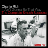 Charlie Rich - It Ain't Gonna Be That Way - The Complete Smash Sessions