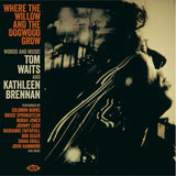 Various Artists - Where The Willow And The Dogwood Grow - Words And Music By Tom Waits And Kathleen Brennan