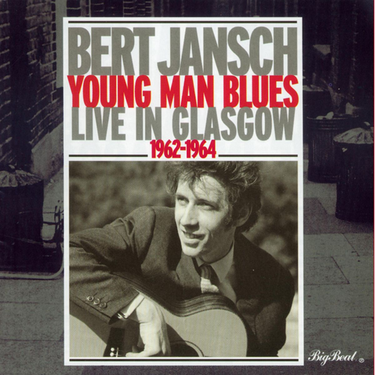 Bert Jansch - Young Man Blues: Live In Glasgow