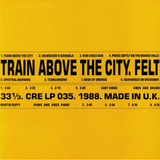 FELT - TRAIN ABOVE THE CITY DELUXE R