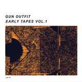 GUN OUTFIT - EARLY TAPES VOL: 1