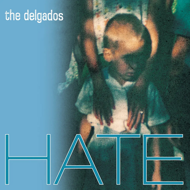 The Delgados - Hate (2023 Reissue)
