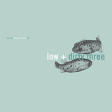 LOW / DIRTY THREE - IN THE FISHTANK