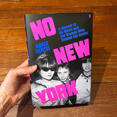 Adele Bertei - No New York: A Memoir of No Wave and the Women Who Shaped the Scene