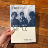 Graeme Thomson - In Another World: The Four Seasons of Talk Talk