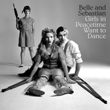 Belle & Sebastian - Girls In Peacetime Want To Dance