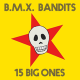 BMX Bandits - 15 Big Ones