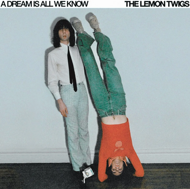 Lemon Twigs - A Dream Is All We Know