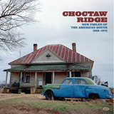 Various - Choctaw Ridge - New Fables Of The American South 1968-1973