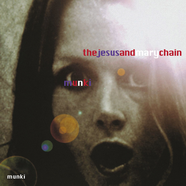 The Jesus And Mary Chain - Munki (25th Anniversary Edition)
