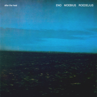 ENO MOEBIUS ROEDELIUS - AFTER THE HEAT