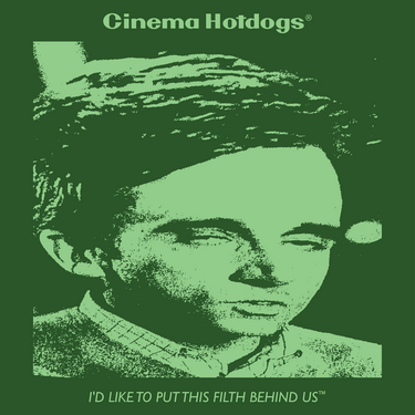 Cinema Hotdogs - I'd Like To Put This Filth Behind Us