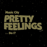 Music City - Pretty Feelings b/w Do I?
