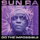 SUN RA - Do The Impossible - Original Soundtrack To The Documentary
