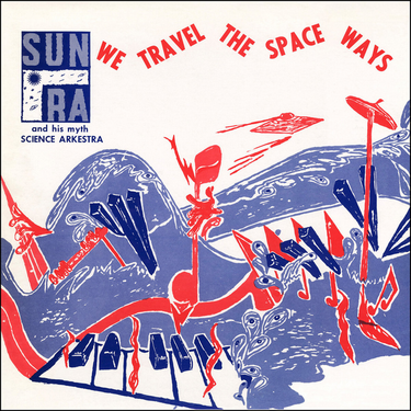 Sun Ra - We Travel The Space Ways