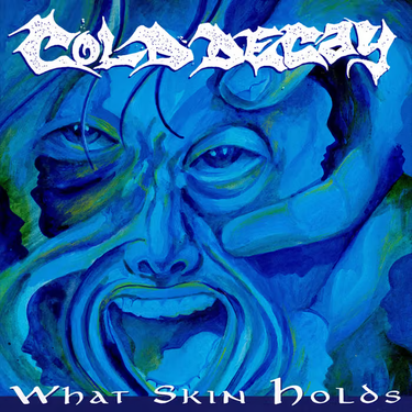 Cold Decay - What Skin Holds
