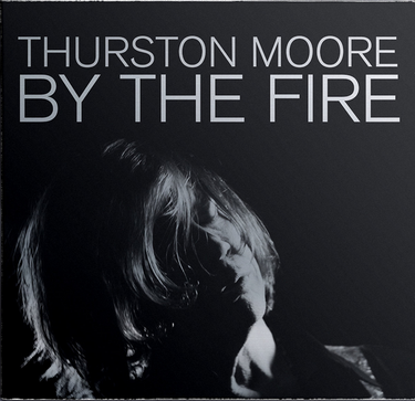 Thurston Moore - By The Fire