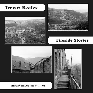 Trevor Beales - Fireside Stories (Hebden Bridge circa 1971 -1974)