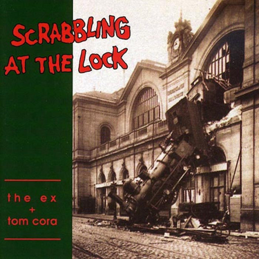 The Ex & Tom Cora - Scrabbling At The Lock