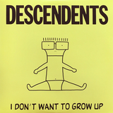 Descendents - I Don't Want To Grow Up