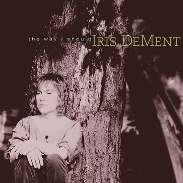 Iris Dement - The Way I Should (30th Anniversary Edition)