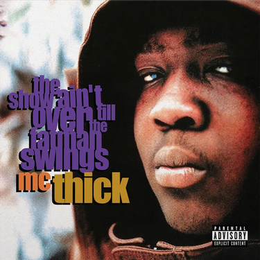 MC Thick - The Show Ain’t Over Till The Fat Man Swings