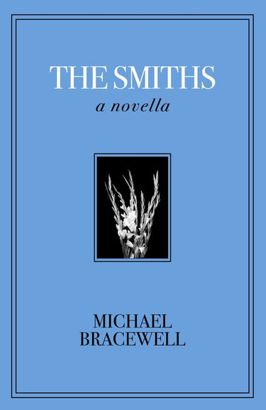 Michael Bracewell - The Smiths: A Novella