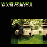 Future Pilot AKA - Salute Your Soul