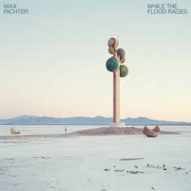 Max Richter - While The Flood Rages