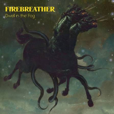 FIREBREATHER - DWELL IN FOG