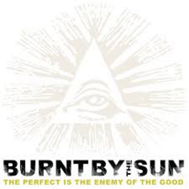 Burnt By The Sun - The Perfect Is The Enemy Of The Good