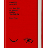 David Byrne - Why Good Ideas Go Dormant and How They Wake Up